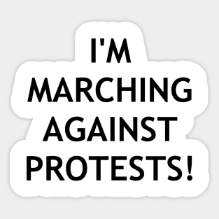 Marching against protests?? Sticker